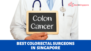 Best Colorectal Surgeons in Singapore