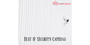 Best IP Security Cameras Singapore