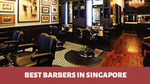 Best Barbers in Singapore