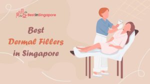 Best Dermal Fillers in Singapore
