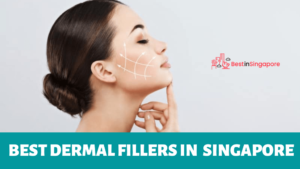Best Dermal Fillers in Singapore