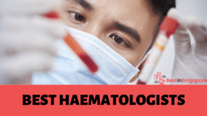 Best Haematologist Hospitals in Singapore
