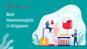 Best Haematologist Hospitals in Singapore