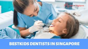 Best Kids Dentists in Singapore