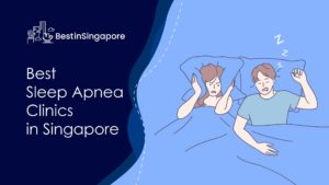 Best Sleep Apnea Clinics in Singapore