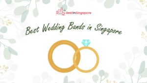 Best Wedding Bands in Singapore
