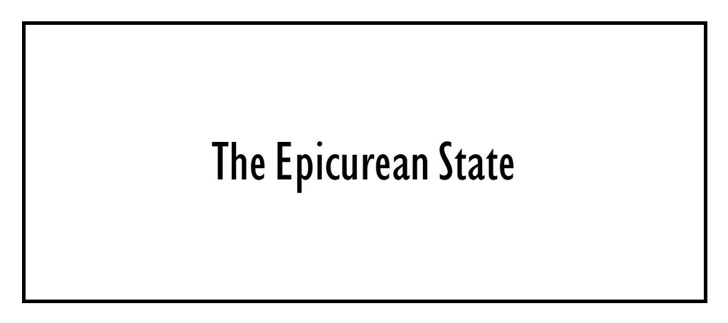 The Epicurean State