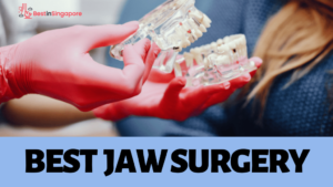 Best Jaw Surgery in Singapore