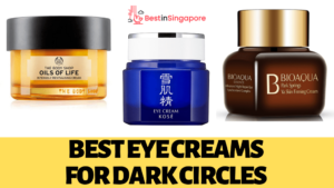 Best Eye Creams for Dark Circles
