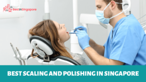 Best Scaling and Polishing in Singapore