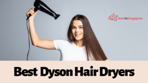 Best Dyson Hair Dryers in Singapore