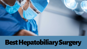 Best Hepatobiliary Surgery in Singapore