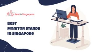 Best Monitor Stands in Singapore