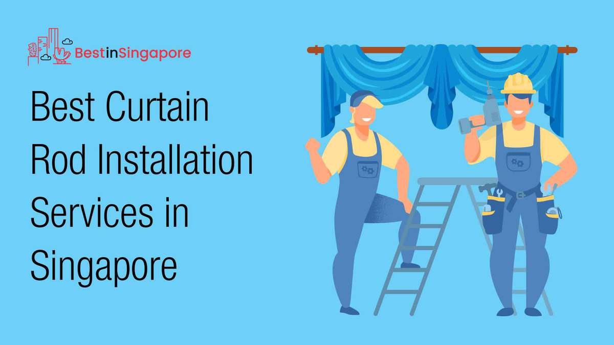 Best Curtain Rod Installation Service in Singapore