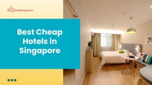 Top 15 Cheap Hotels in Singapore Reviewed 2023