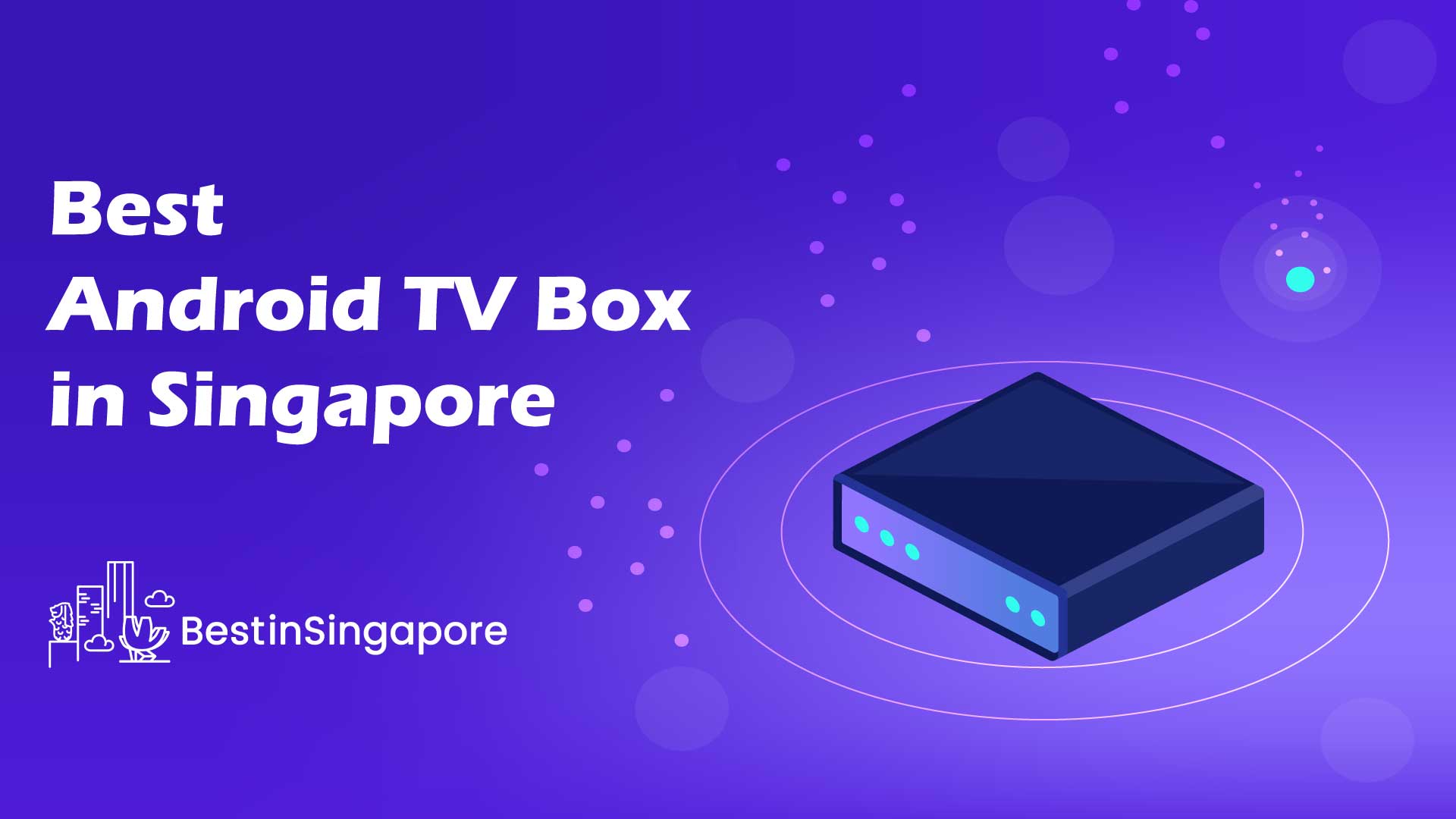 Best Android TV Box in Singapore