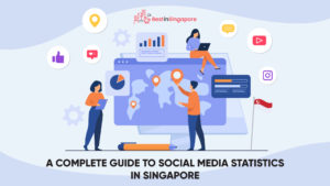 A Complete Guide to Social Media Statistics in Singapore