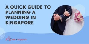 A Quick Guide to Planning A Wedding in Singapore