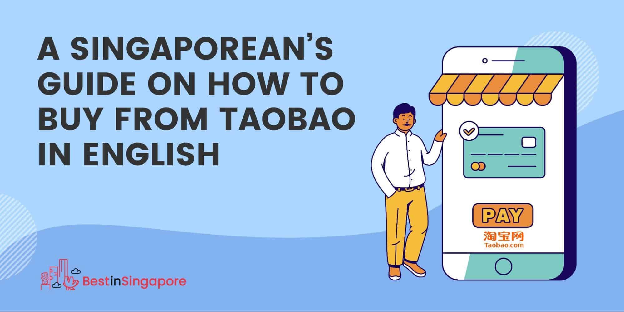 A Singaporean's Guide on How To Buy From Taobao in English