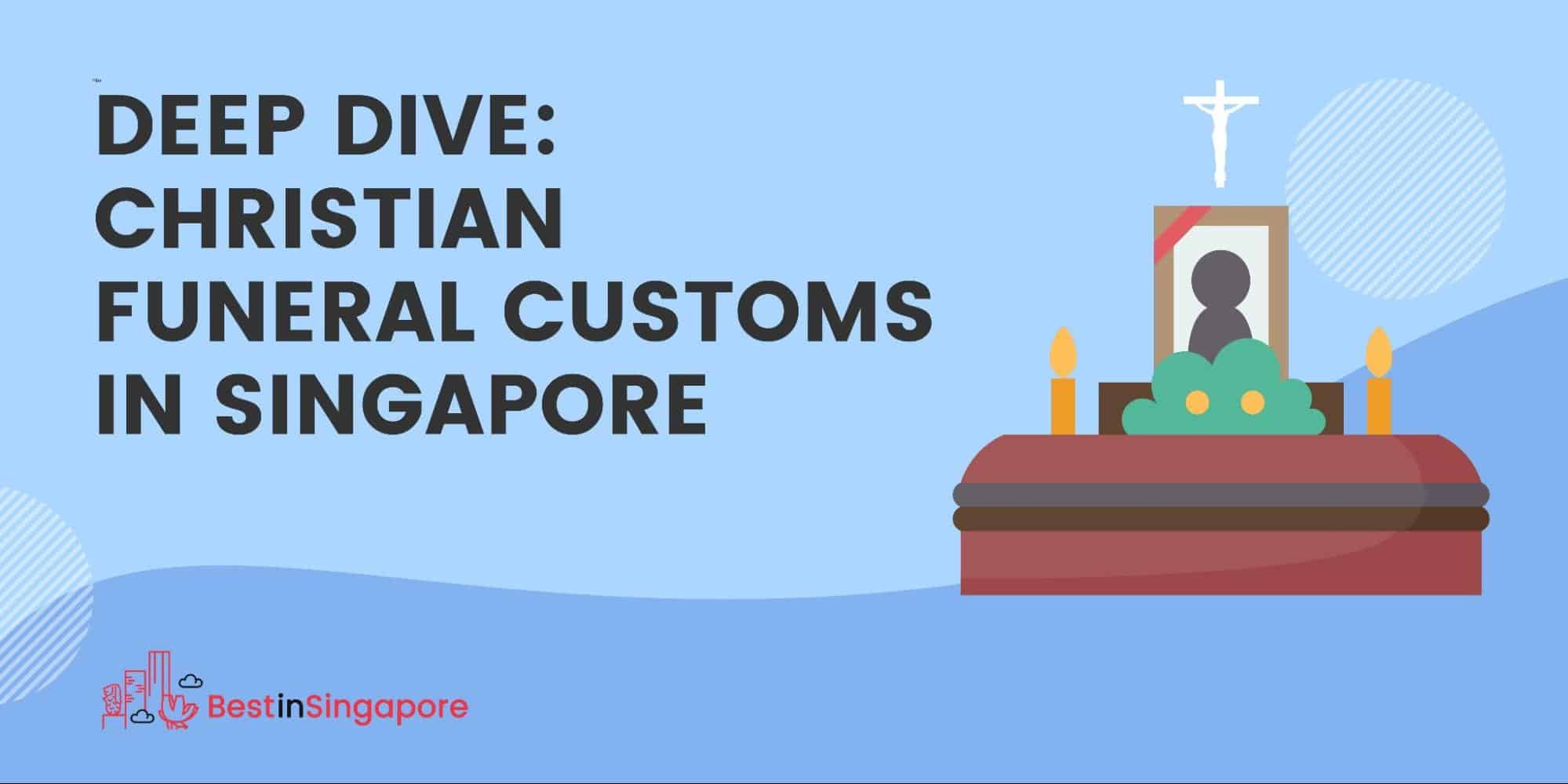 Deep Dive Christian Funeral Customs in Singapore