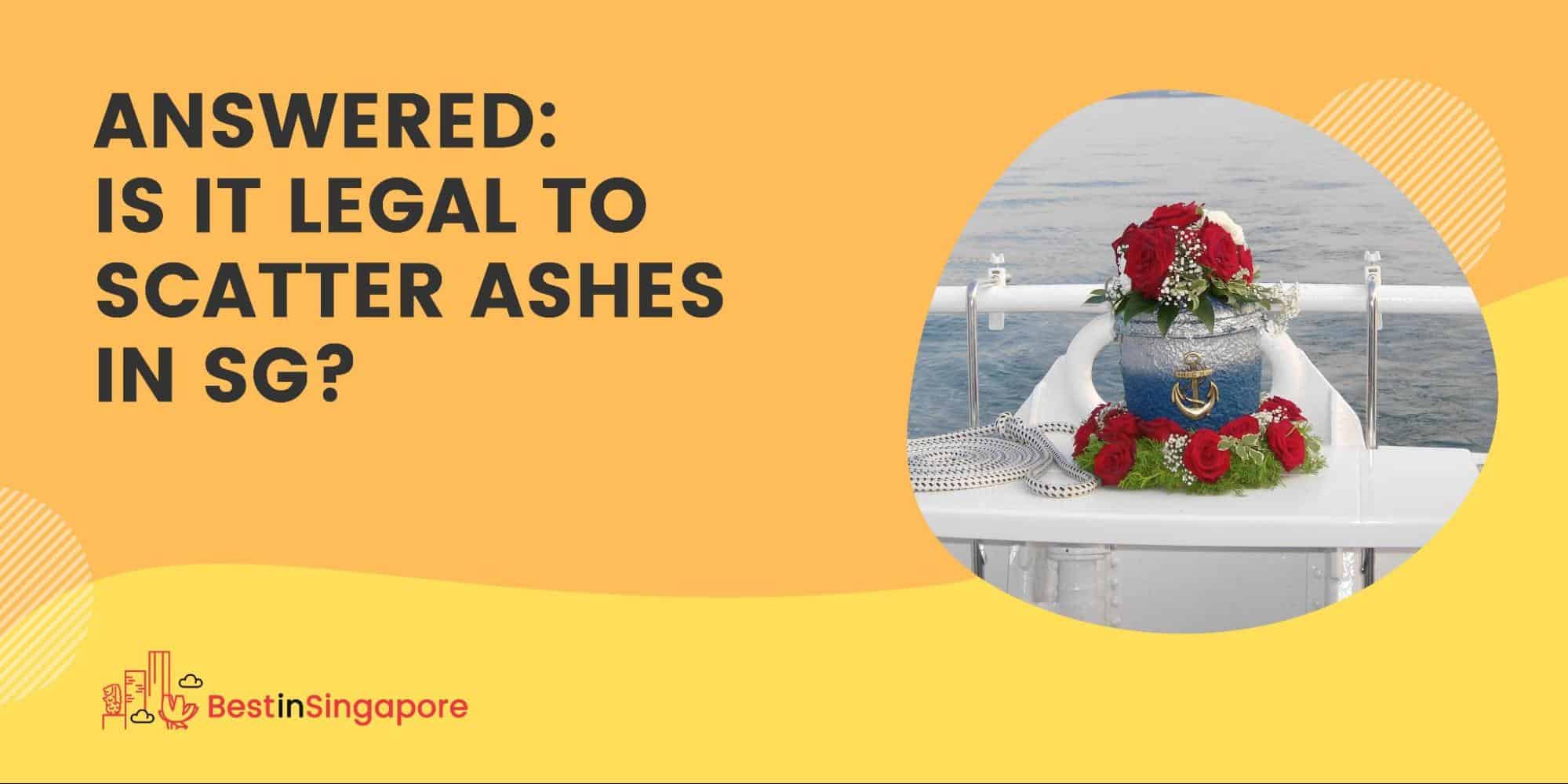 Is It Legal to Scatter Ashes in SG