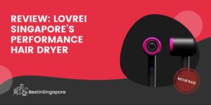 Review: Lovrei Singapore’s Performance Hair Dryer