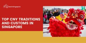 5 Chinese New Year Traditions and Customs in Singapore