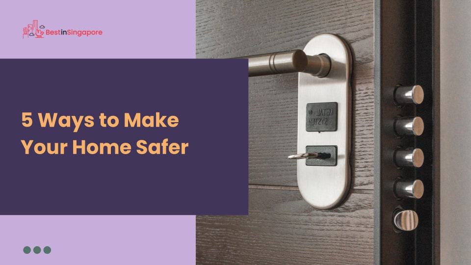 5 Ways to Make Your Home Safer