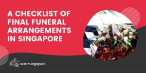 A Checklist of Final Funeral Arrangements in Singapore