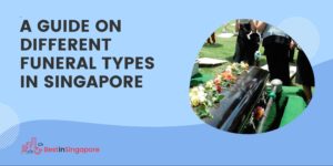 A Guide to Different Funeral Types in Singapore