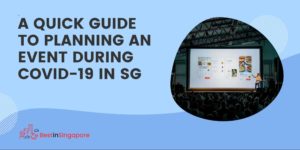 A Guide to Mid-Pandemic Event Planning in SG