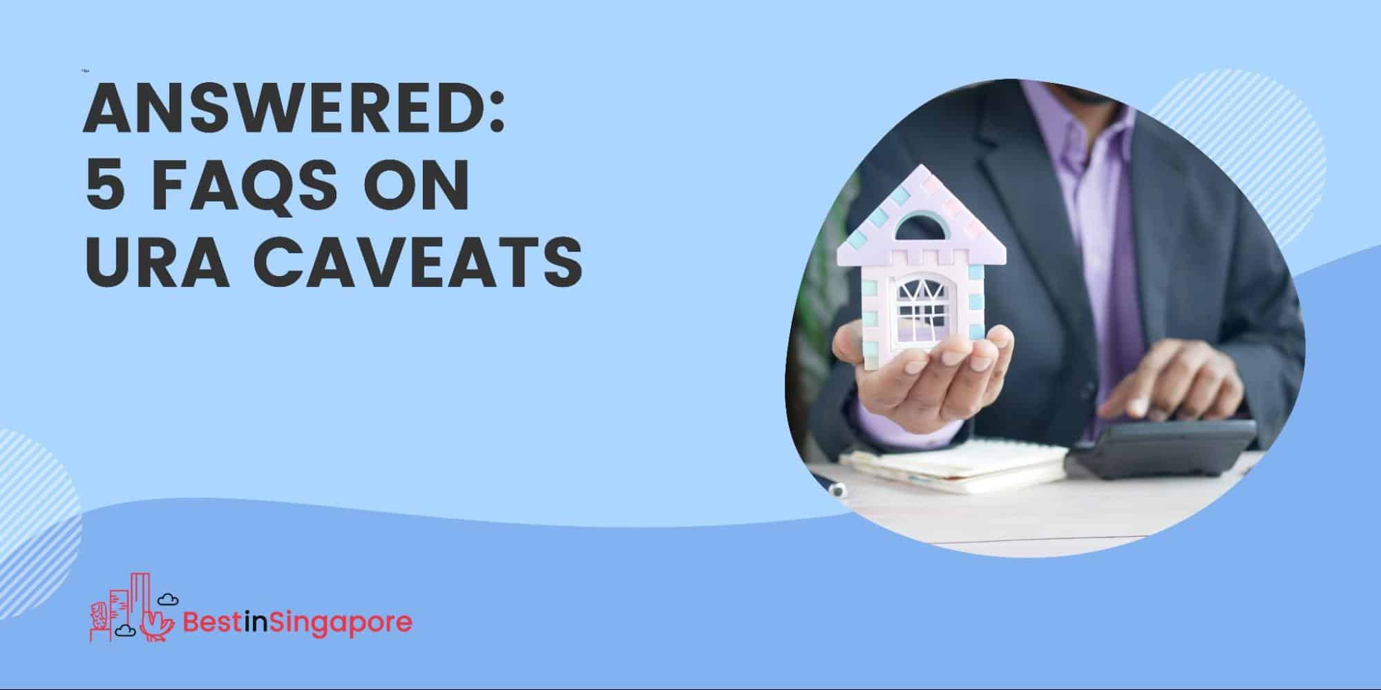 Answered 5 FAQs on URA Caveats