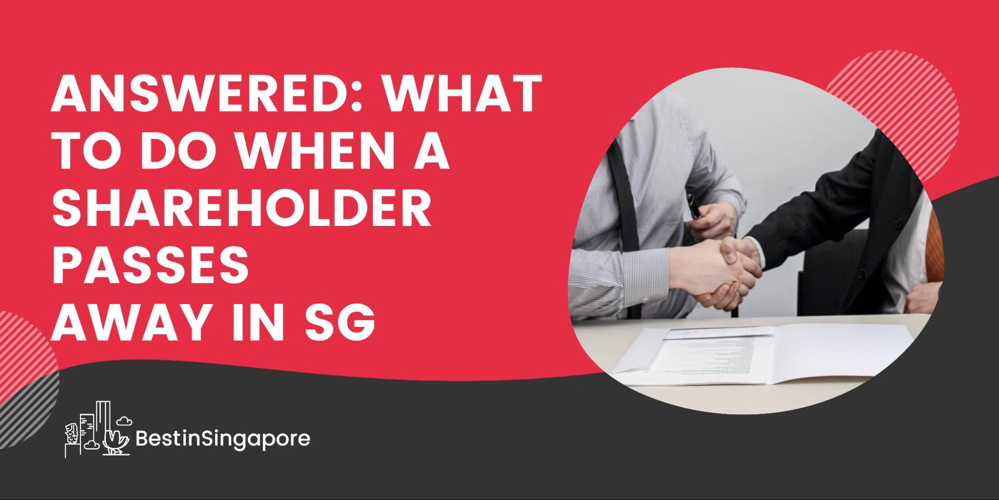 Answered What to Do When a Shareholder Passes Away in SG