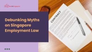 Debunking Myths on Singapore Employment Law