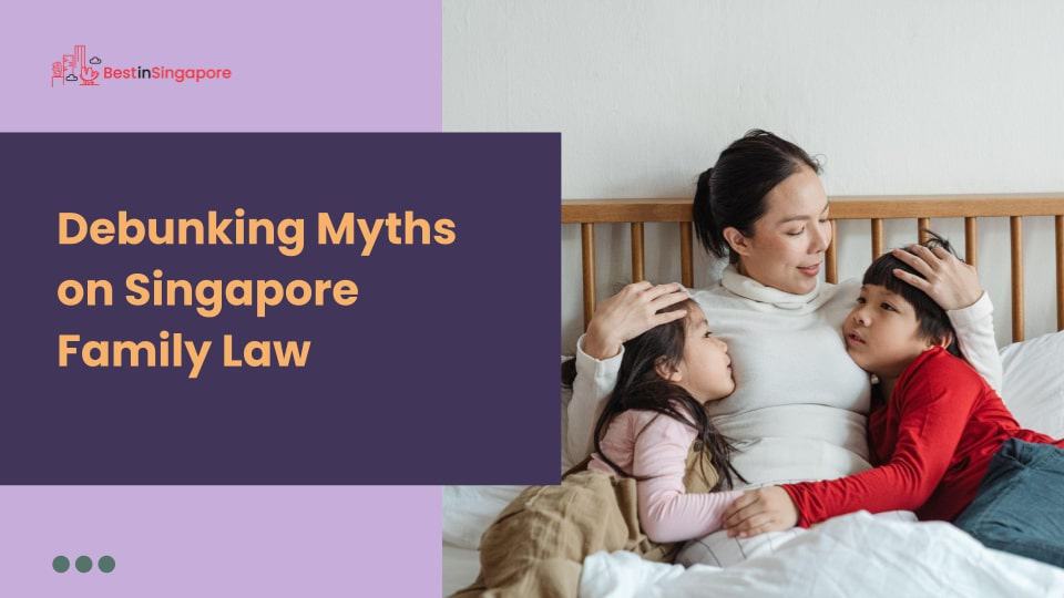 Debunking Myths on Singapore Family Law