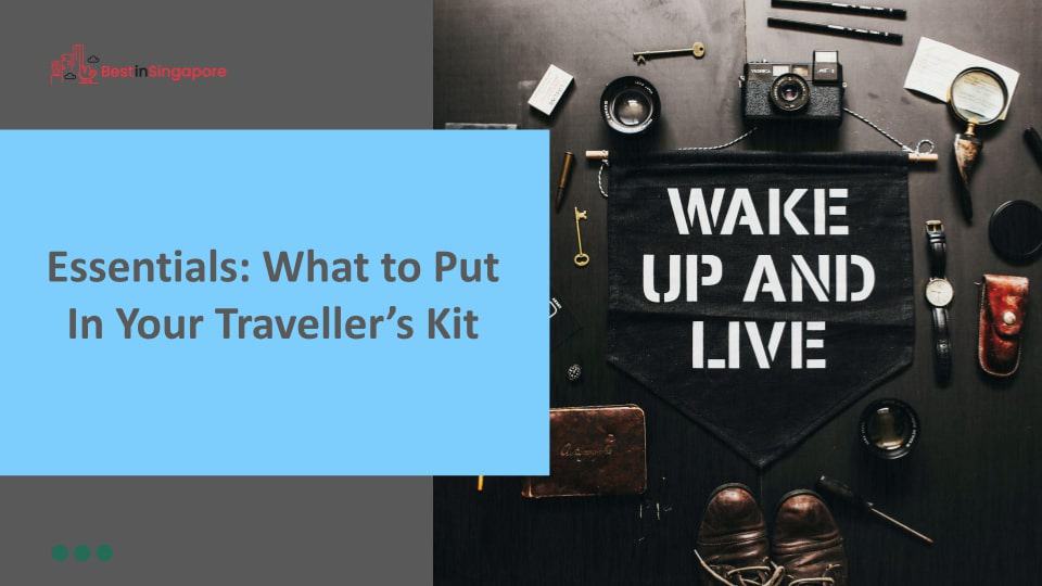 Essentials What to Put In Your Traveller’s Kit