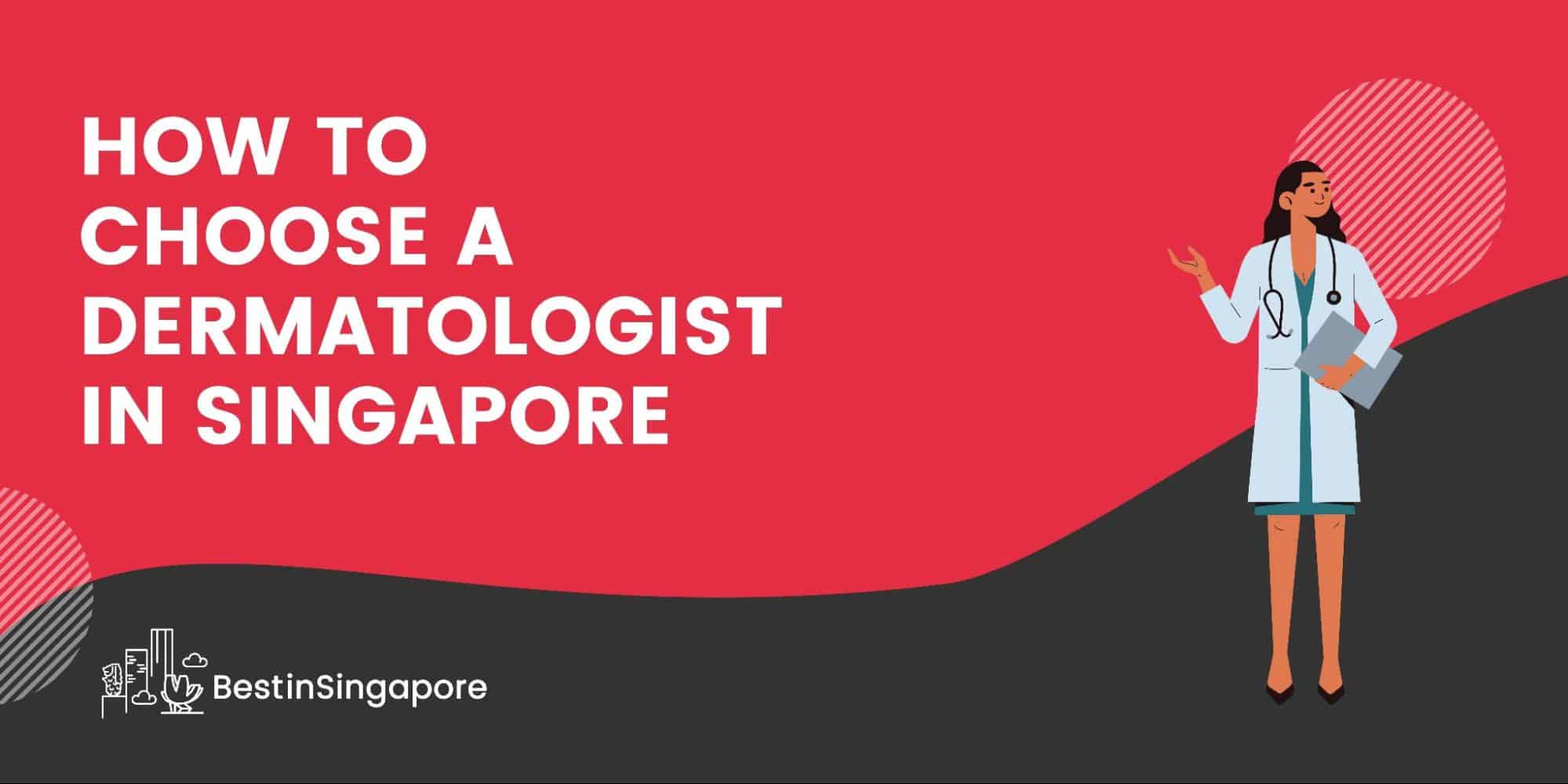 How to Choose a Dermatologist in Singapore