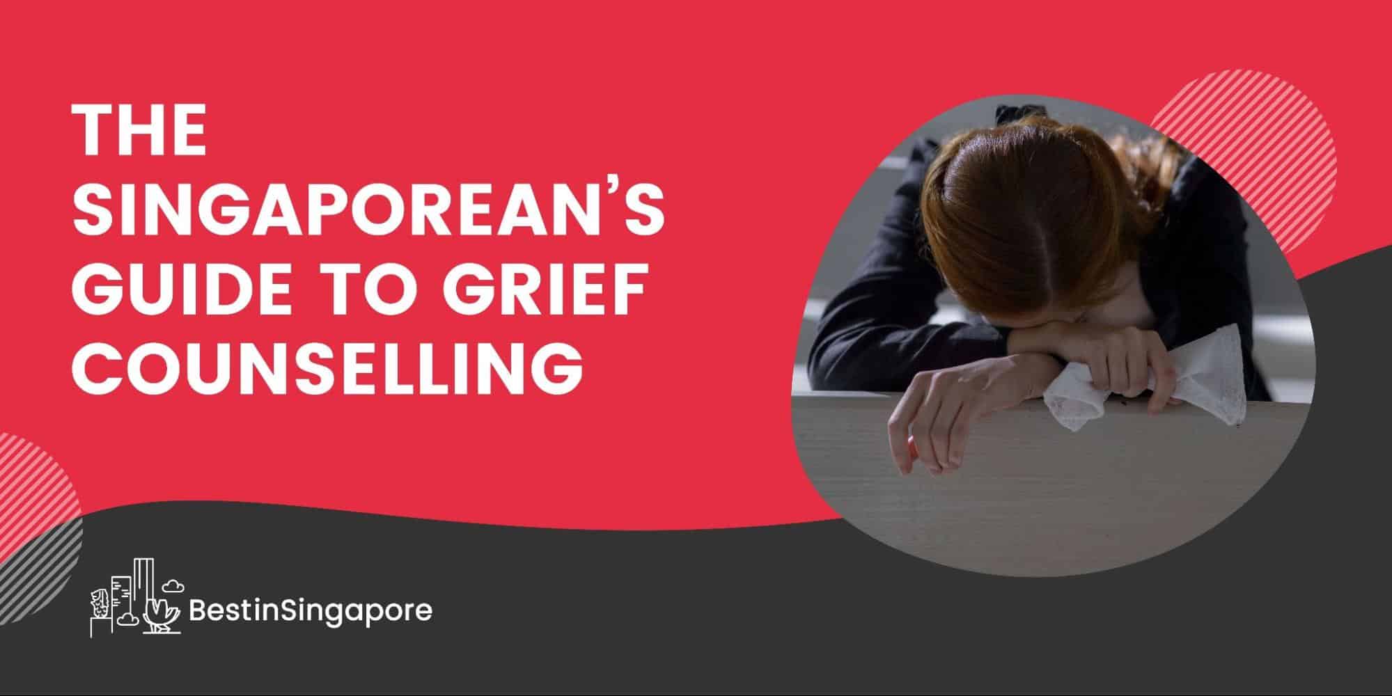 The Singaporean’s Guide to Grief Counselling