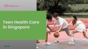 Tips for Teen Health Care in Singapore