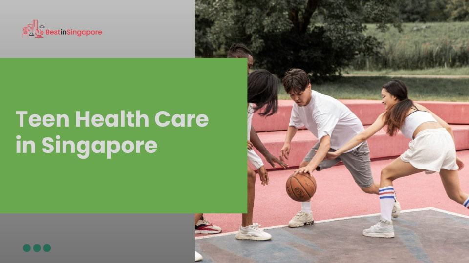 Tips for Teen Health Care in Singapore