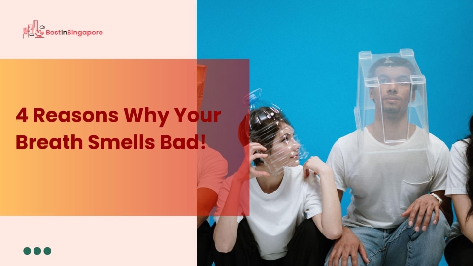 4 Reasons Why Your Breath Smells Bad!