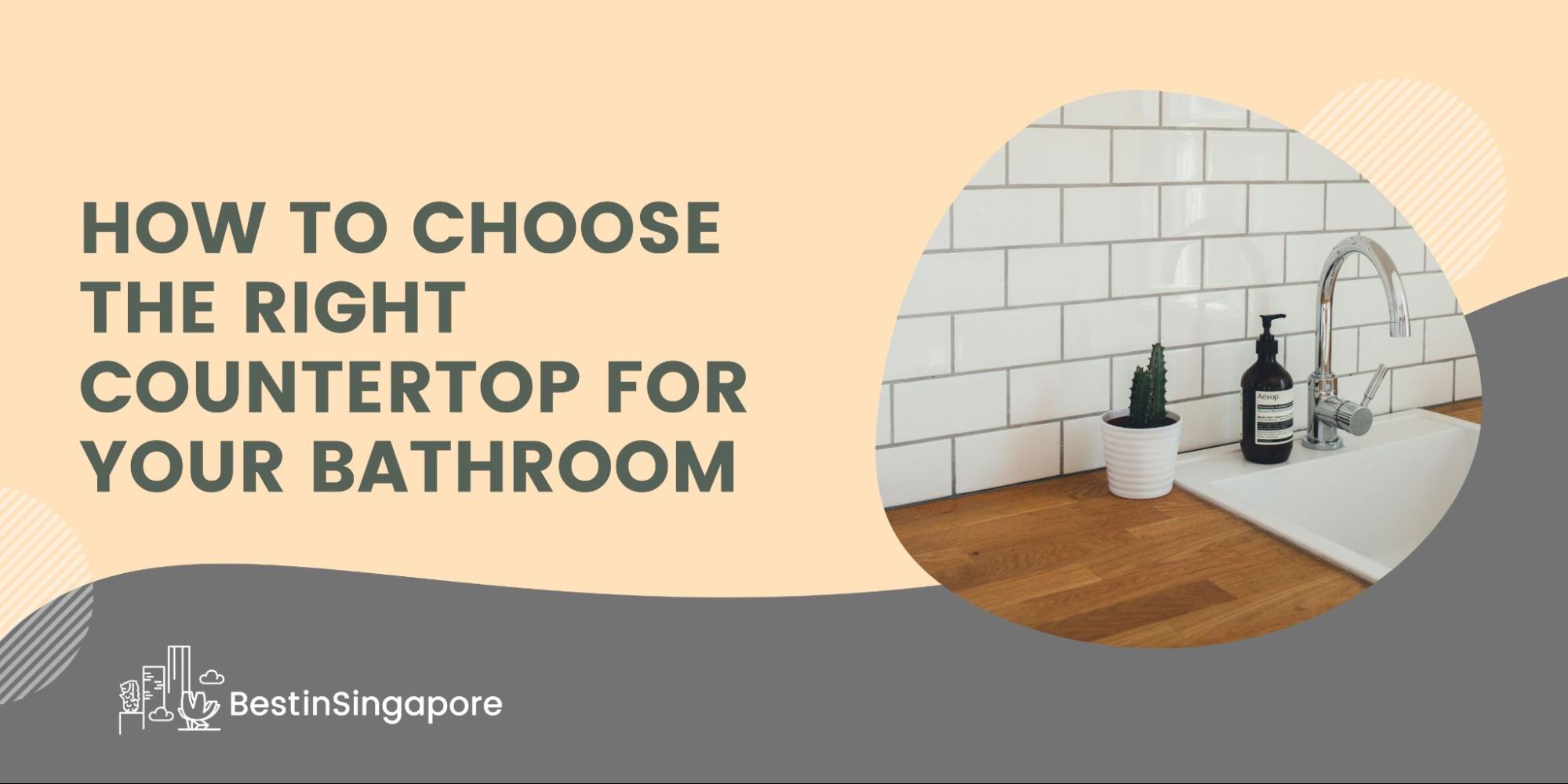 5 Tips for Choosing the Right Countertop for Your Bathroom