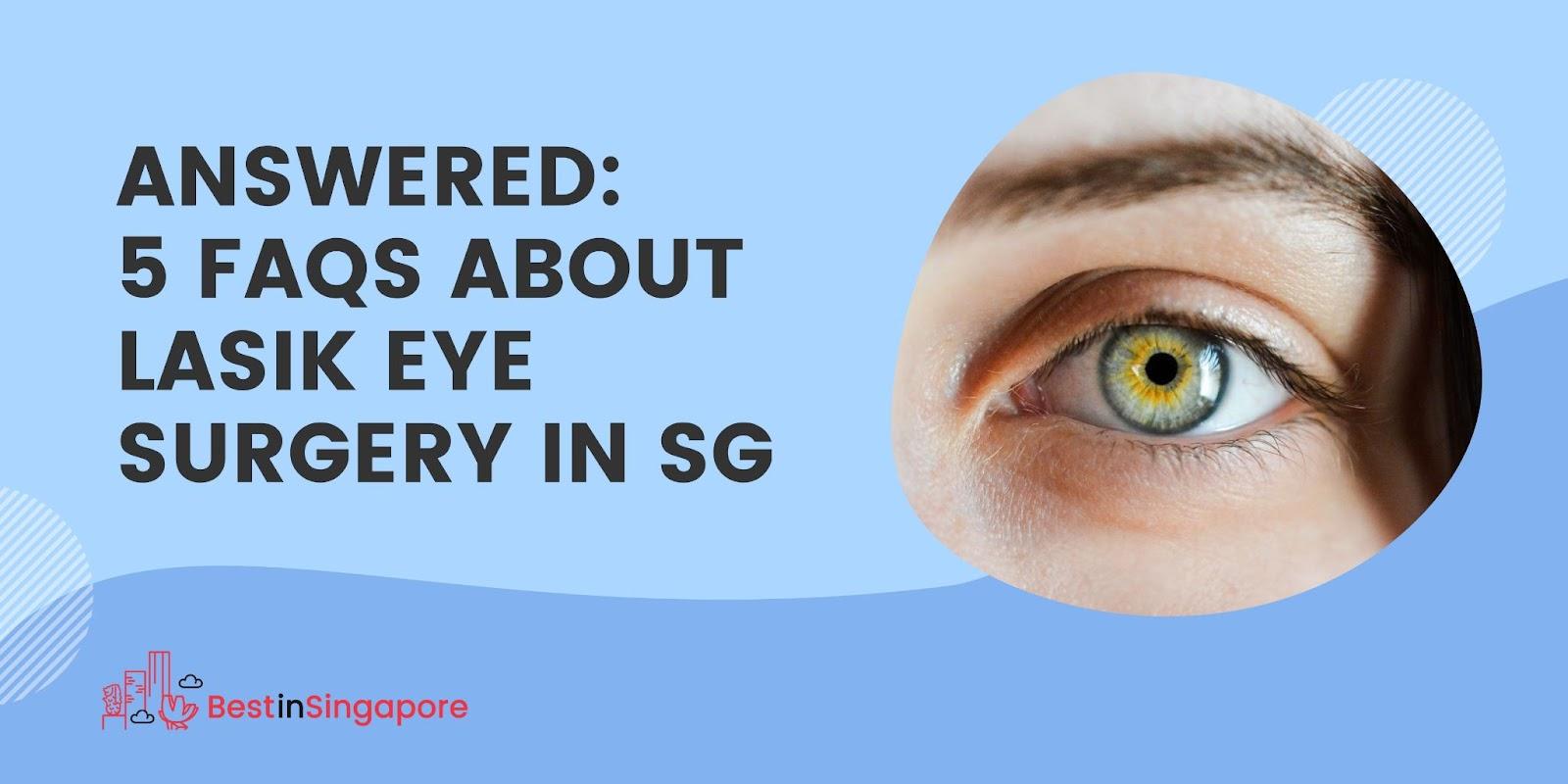 Answered 5 FAQS About LASIK Eye Surgery in SG