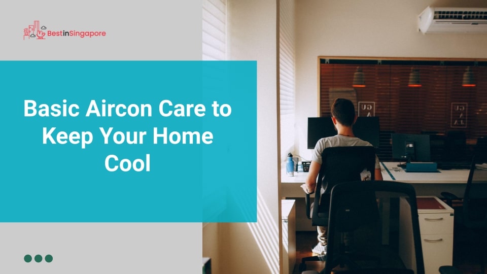Basic Aircon Care to Keep Your Home Cool