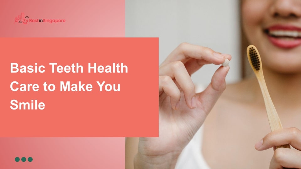 Basic Teeth Health Care to Make You Smile