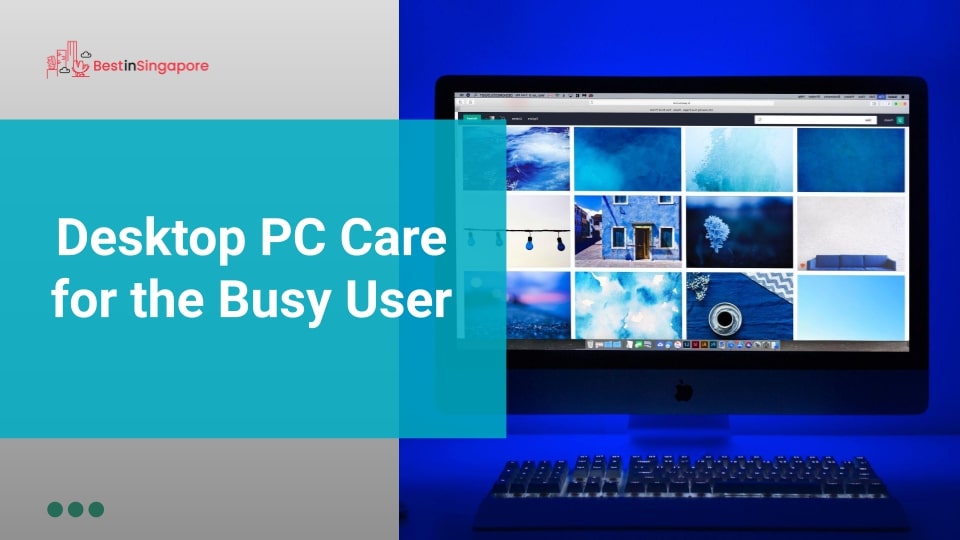 Desktop PC Care for the Busy User