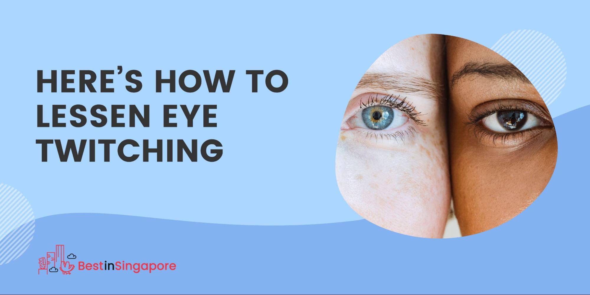 Here’s How to Lessen Eye Twitching