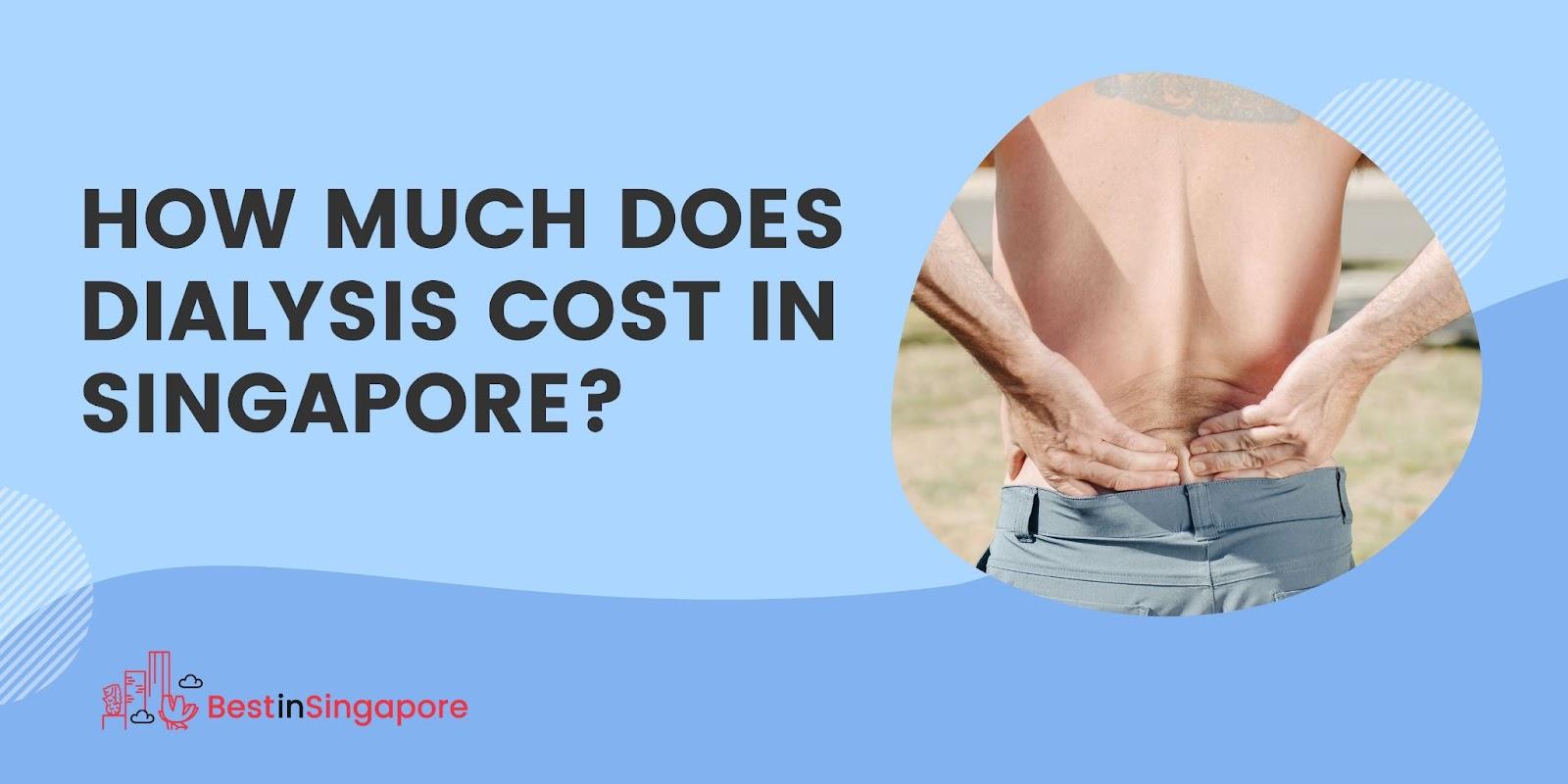 How much does dialysis cost in Singapore
