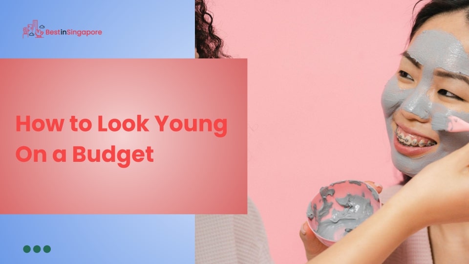 How to Look Young on a Budget