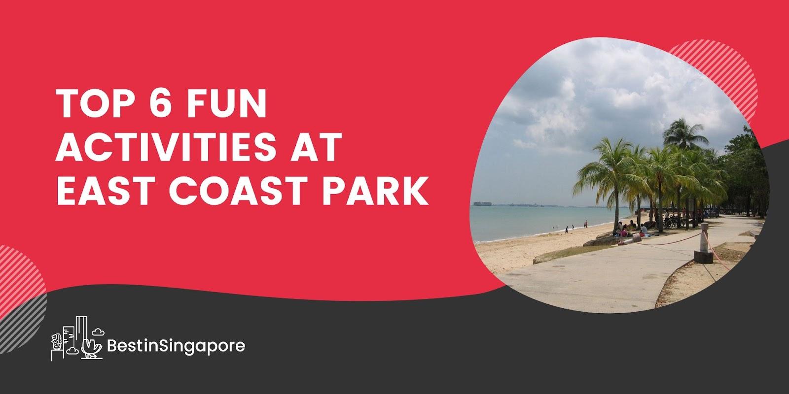 Top 6 Fun Activities at East Coast Park